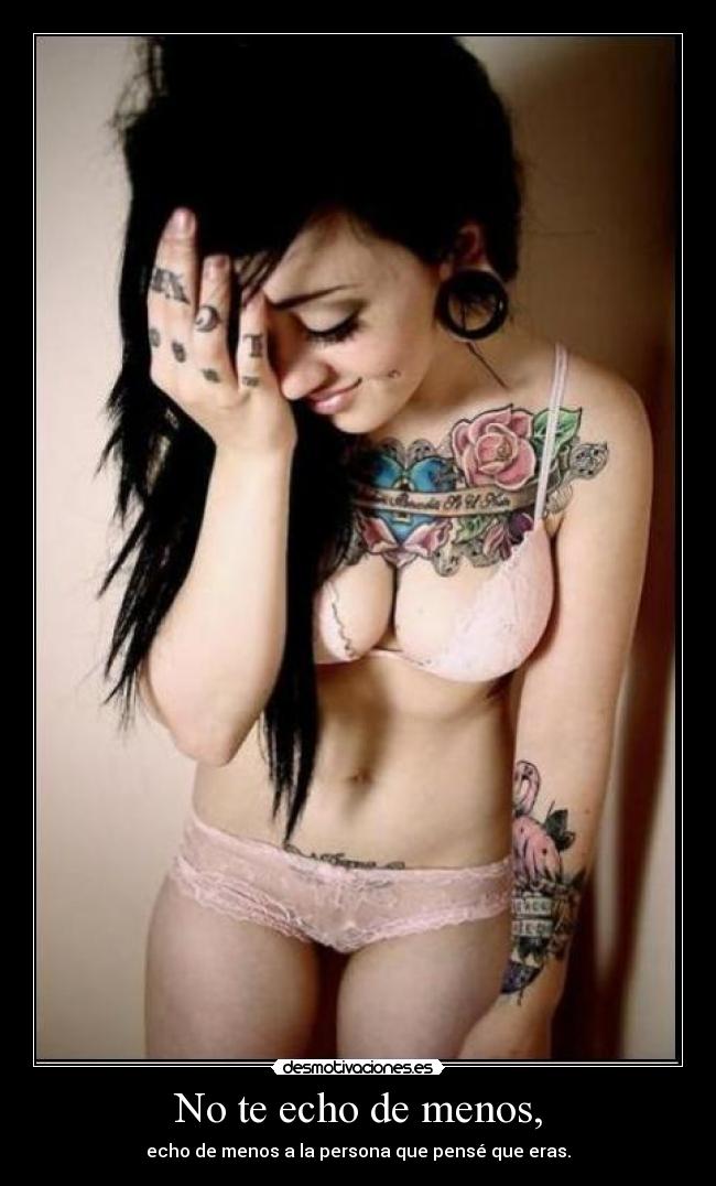 No te echo de menos, - echo de menos a la persona que pensé que eras.