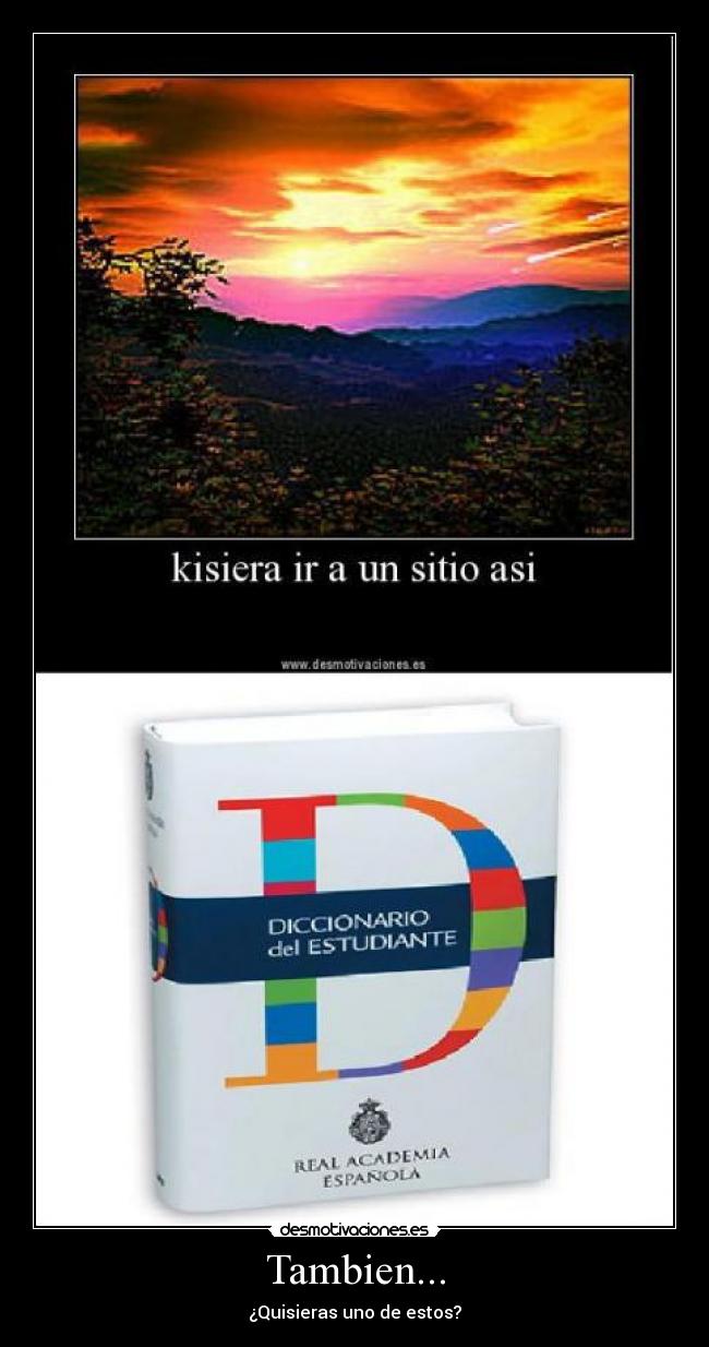 Tambien... - ¿Quisieras uno de estos?