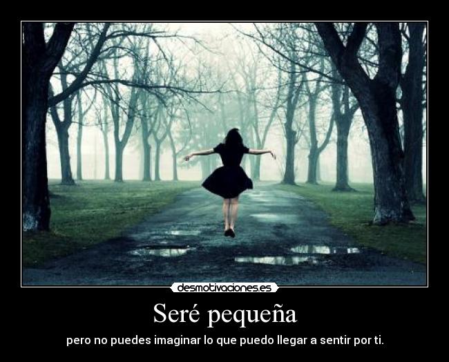 Seré pequeña -