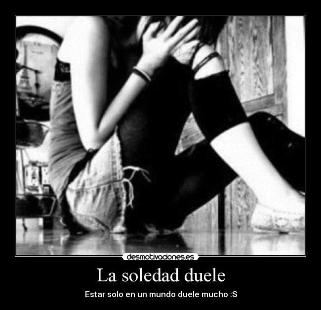 La soledad duele - 