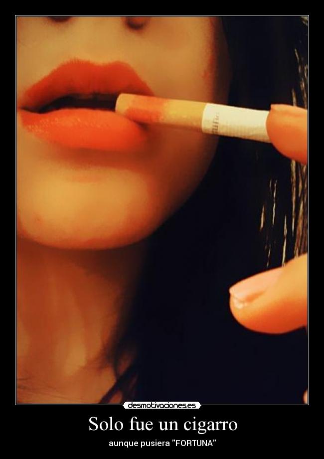 Solo fue un cigarro - aunque pusiera FORTUNA