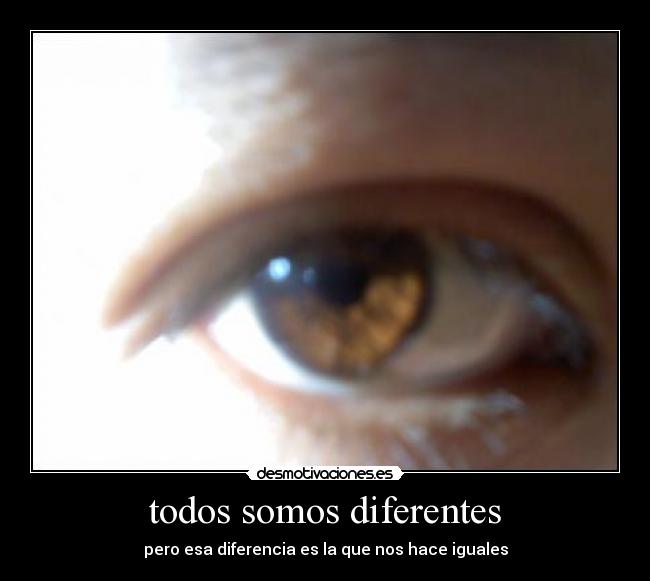 todos somos diferentes - pero esa diferencia es la que nos hace iguales