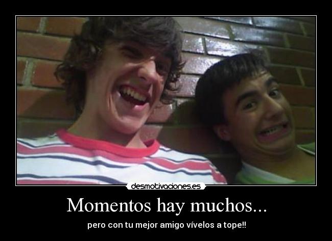 Momentos hay muchos... - 