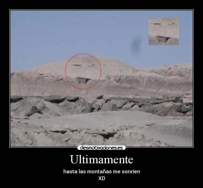 Ultimamente - hasta las montañas me sonríen
XD