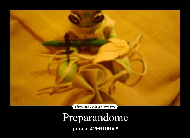 Preparandome - para la AVENTURA!!!