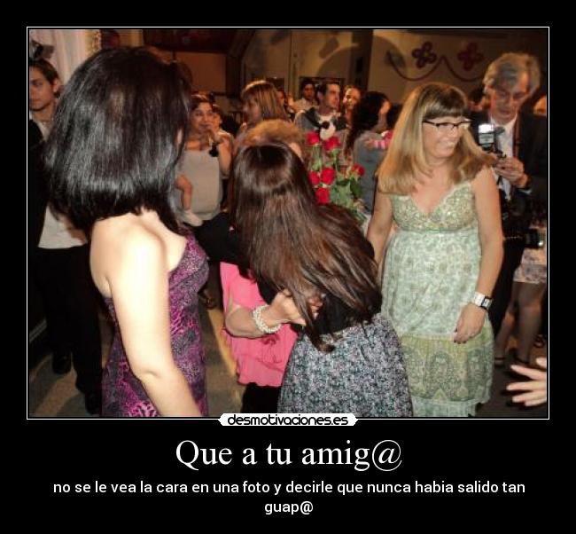 Que a tu amig@ -