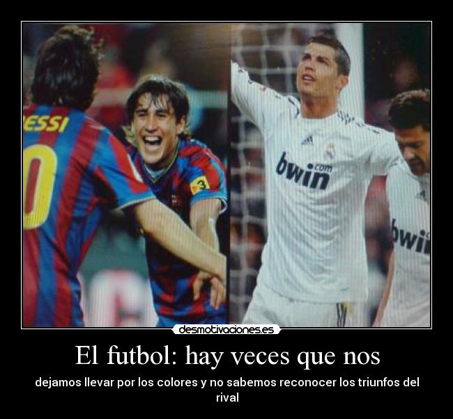 El futbol: hay veces que nos -