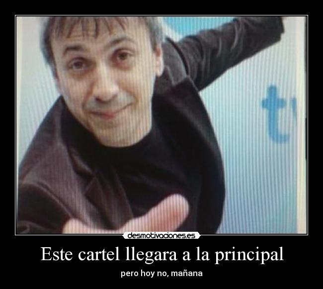 Este cartel llegara a la principal - 