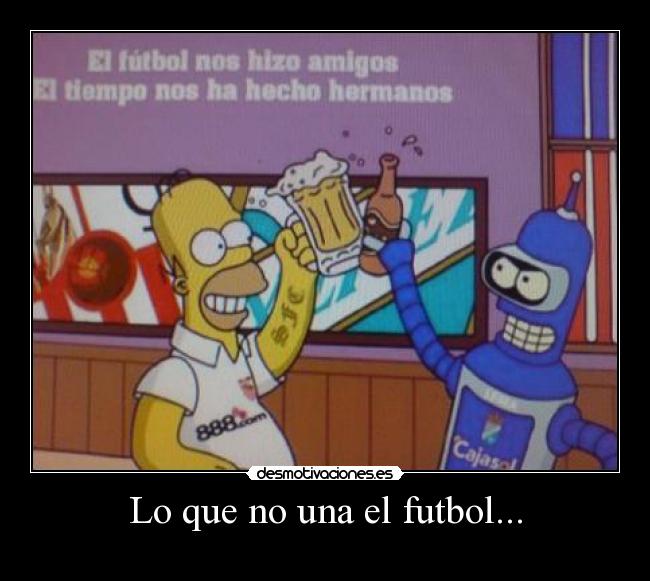 Lo que no una el futbol... - 
