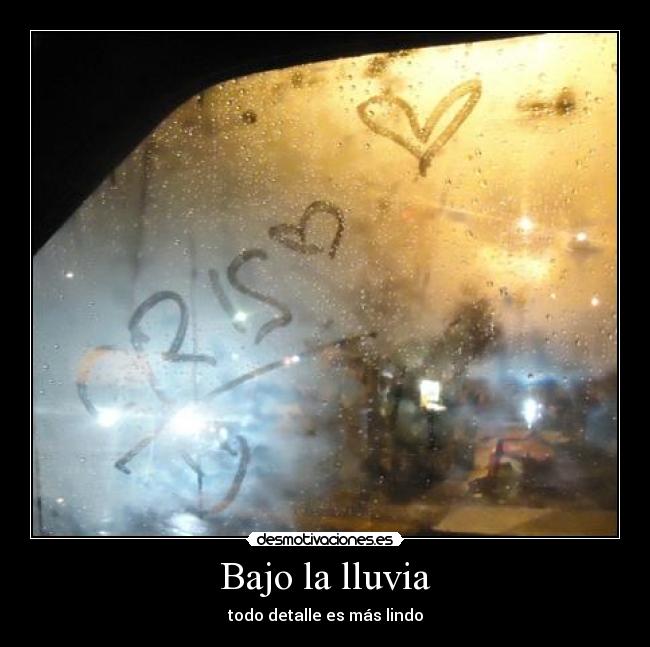 carteles bajo lluvia todo detalle mas lindo amor ilusion enamorados desmotivaciones