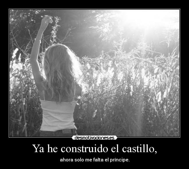 Ya he construido el castillo, - 