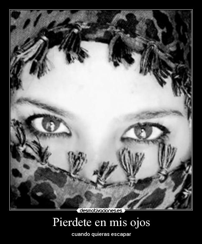 Pierdete en mis ojos -