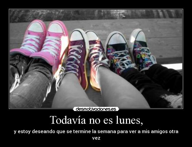 Todavía no es lunes, - 