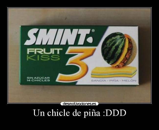 Un chicle de piña :DDD - 