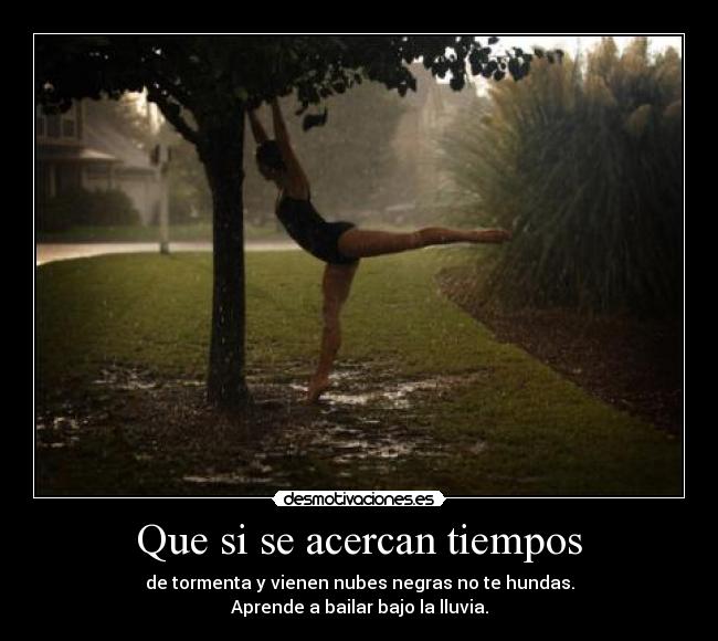 Que si se acercan tiempos -