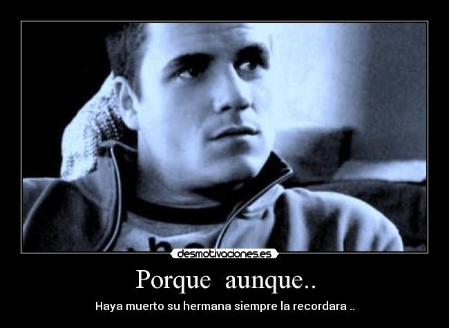 Porque  aunque.. - 