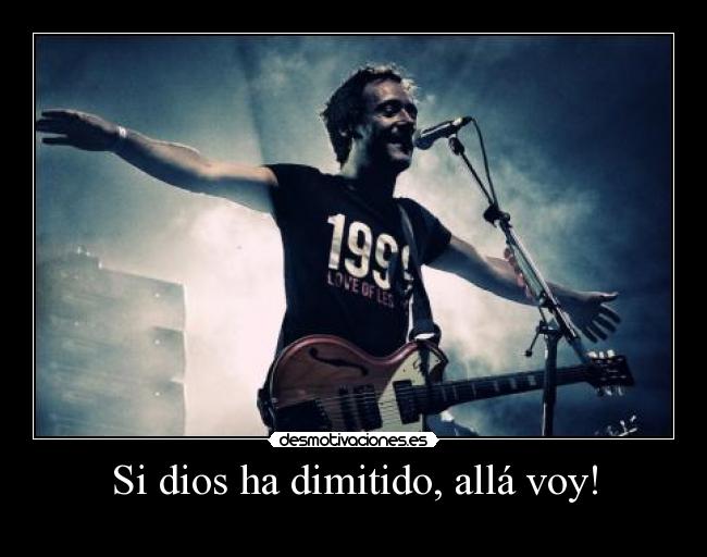 Si dios ha dimitido, allá voy! -