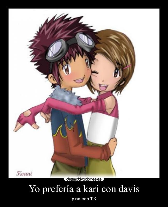 Yo prefería a kari con davis - 