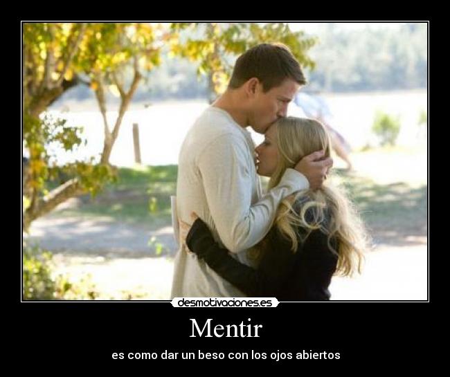 Mentir - es como dar un beso con los ojos abiertos