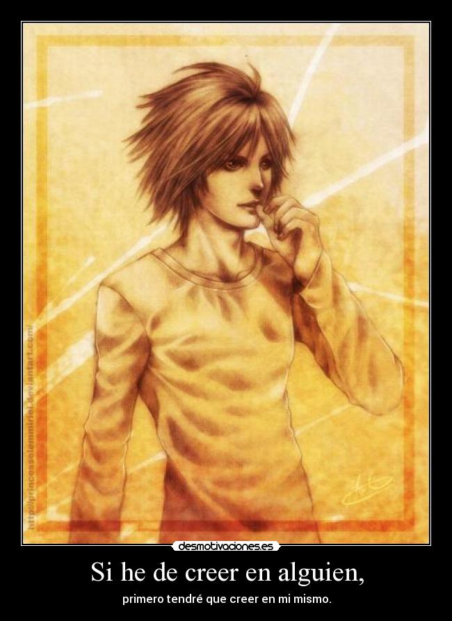 Si he de creer en alguien, - primero tendré que creer en mi mismo.