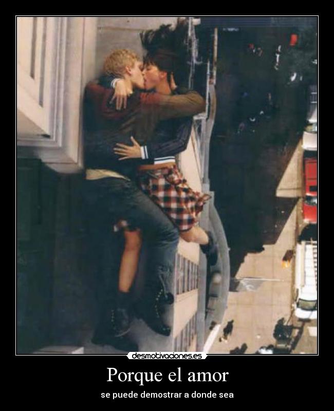 Porque el amor - se puede demostrar a donde sea