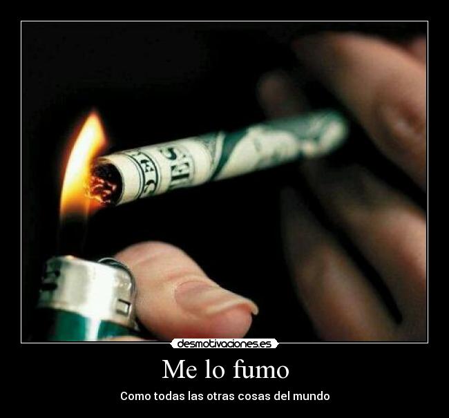 Me lo fumo - Como todas las otras cosas del mundo