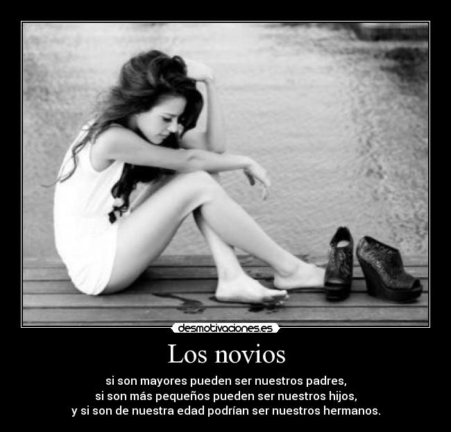 Los novios - si son mayores pueden ser nuestros padres,si son más ...