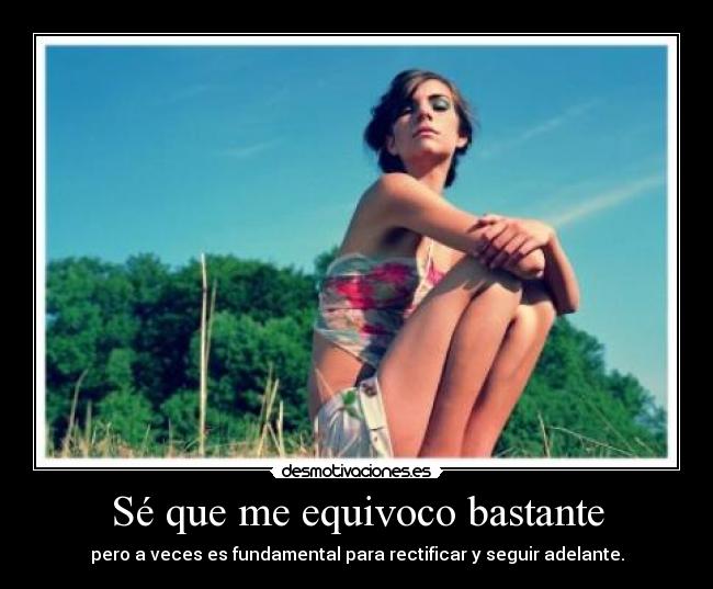 Sé que me equivoco bastante -