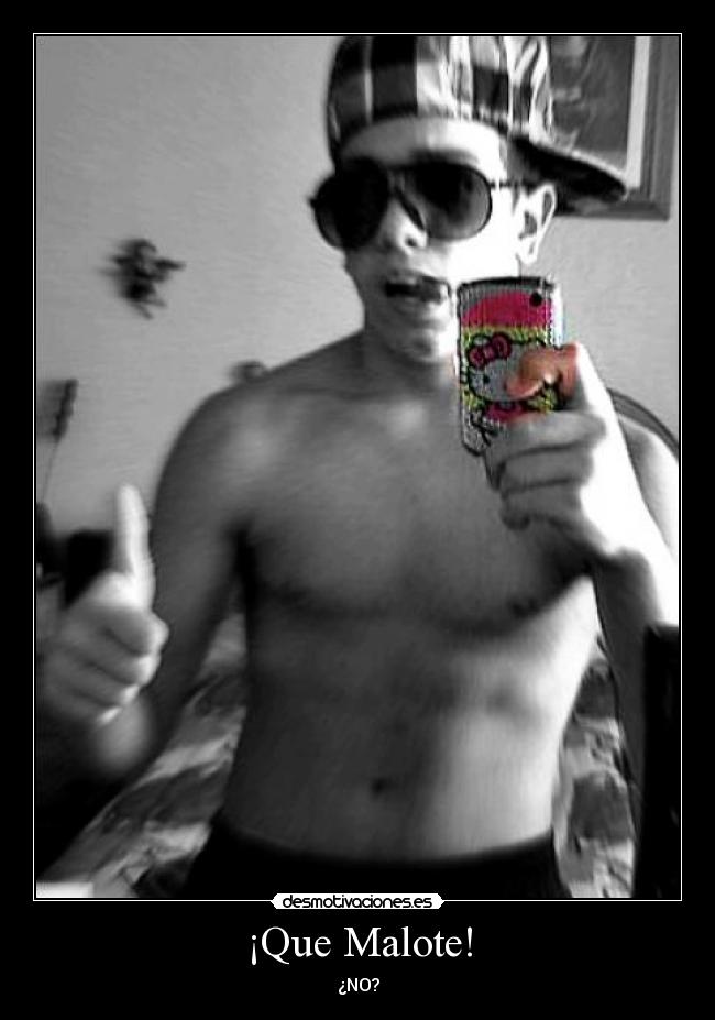 ¡Que Malote! -