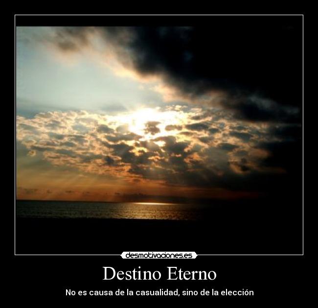 Destino Eterno - No es causa de la casualidad, sino de la elección