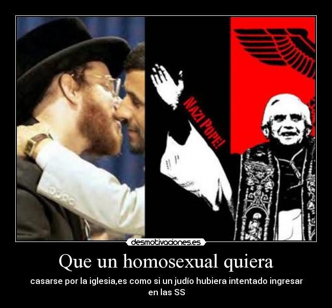 Que un homosexual quiera - casarse por la iglesia,es como si un judío hubiera intentado ingresar en las SS