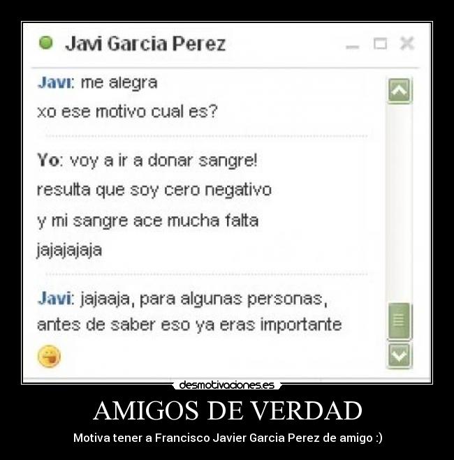 AMIGOS DE VERDAD - Motiva tener a Francisco Javier Garcia Perez de amigo :)