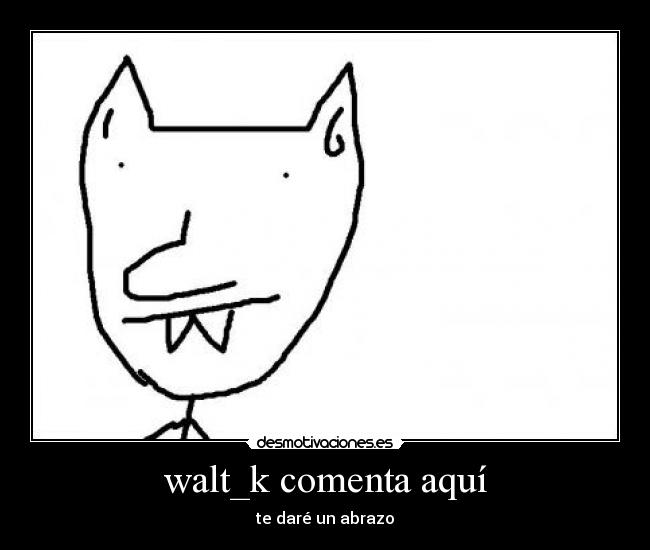 walt_k comenta aquí - 