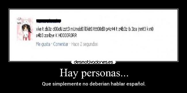 Hay personas... - Que simplemente no deberian hablar español.