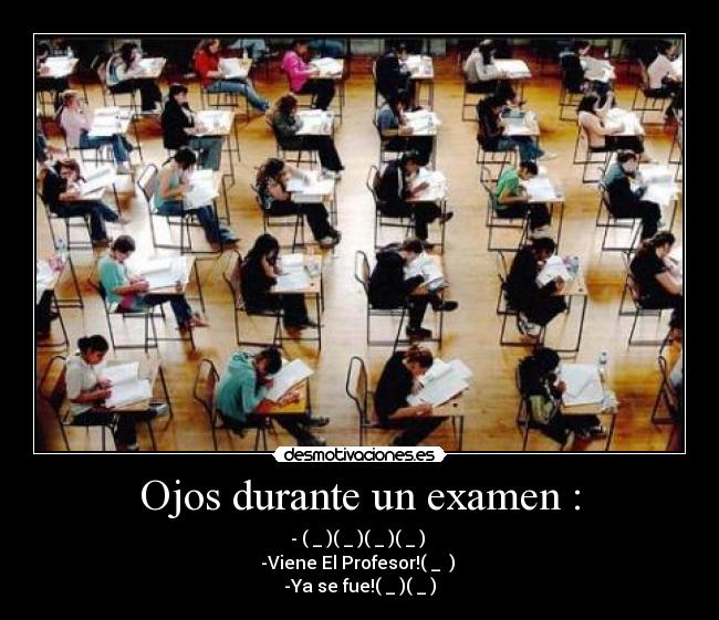 Ojos durante un examen : -