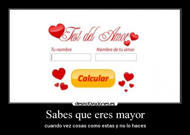Sabes que eres mayor - cuando vez cosas como estas y no lo haces