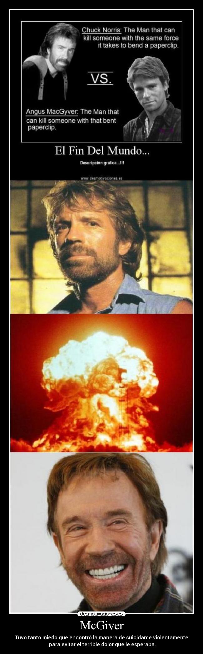 McGiver - Tuvo tanto miedo que encontró la manera de suicidarse violentamente
 para evitar el terrible dolor que le esperaba.