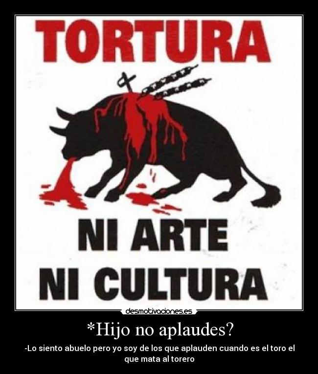 *Hijo no aplaudes? -