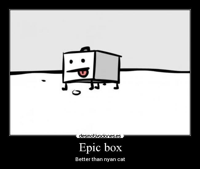 Epic box - Better than nyan cat