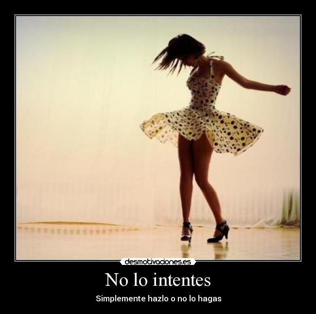 No lo intentes -