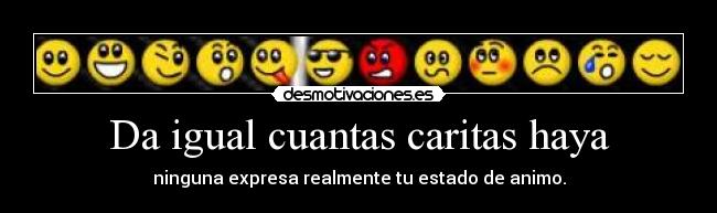 Da igual cuantas caritas haya -