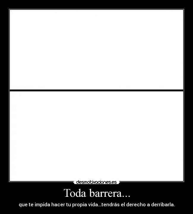 Toda barrera... -