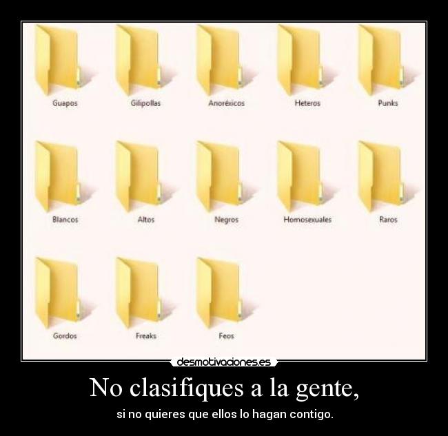 No clasifiques a la gente, - 