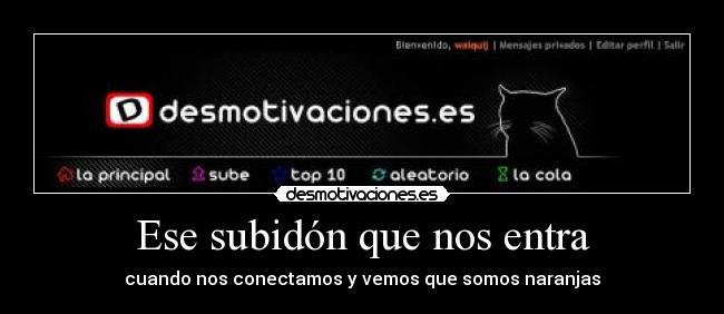 Ese subidón que nos entra -