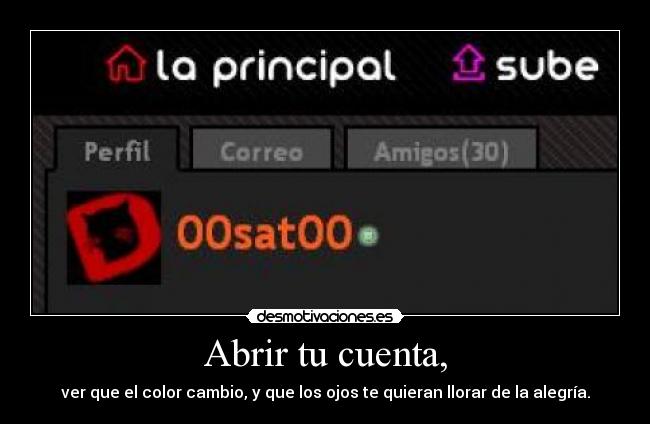Abrir tu cuenta, - ver que el color cambio, y que los ojos te quieran llorar de la alegría.