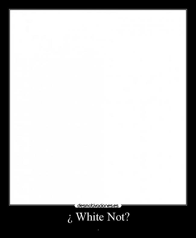 ¿ White Not? - .