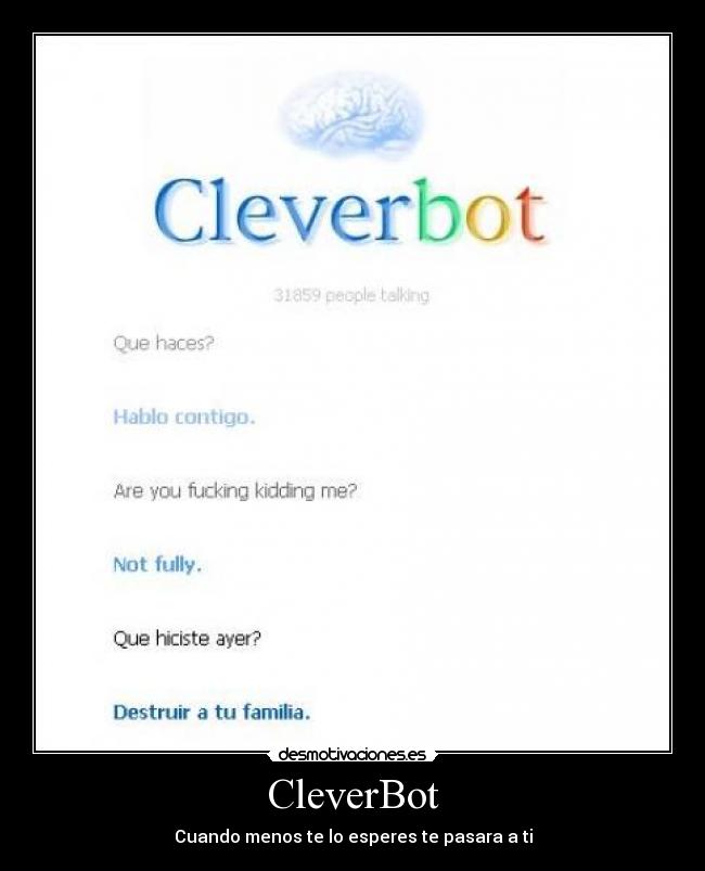 CleverBot - Cuando menos te lo esperes te pasara a ti