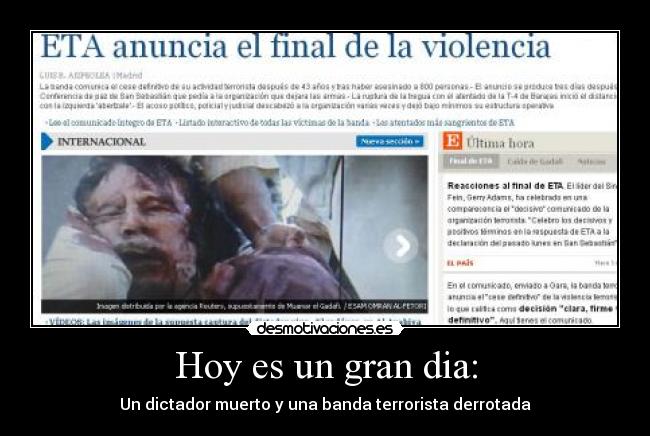 Hoy es un gran dia: - Un dictador muerto y una banda terrorista derrotada