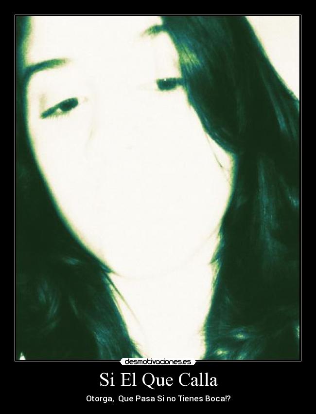 Si El Que Calla -