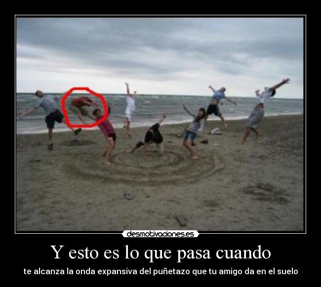 Y esto es lo que pasa cuando - 